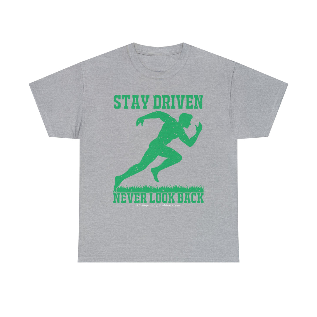 STAY DRIVEN NEVER LOOK BACK - Unisex Cotton Tee | CHAMPIONSHIP TRADITIONS