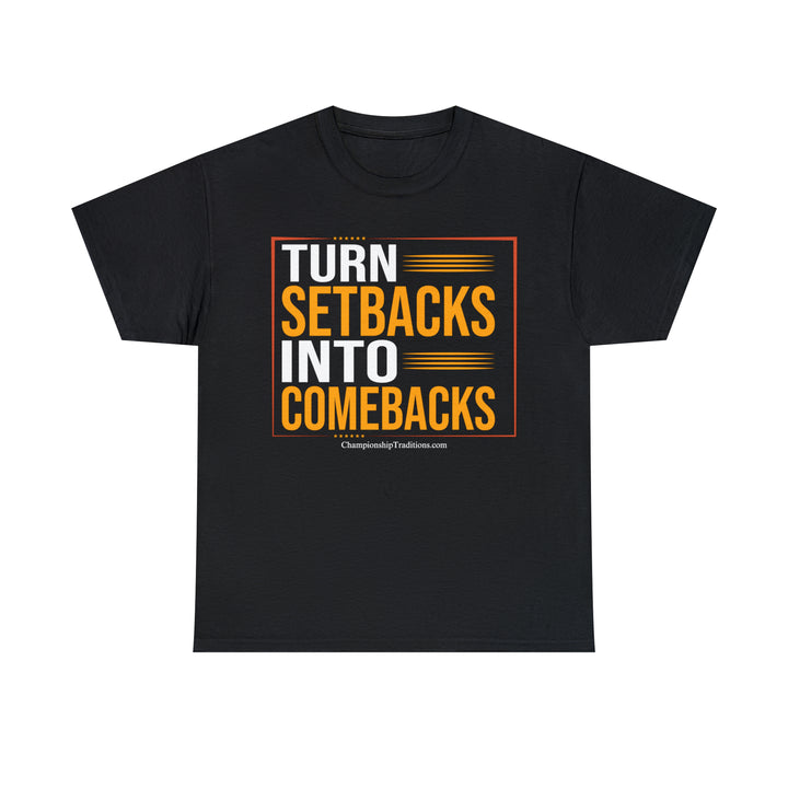 TURN SETBACKS INTO COMEBACKS - Unisex Cotton Tee | CHAMPIONSHIP TRADITIONS