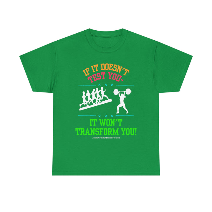 IF IT DOESN'T TEST YOU IT WON'T TRANSFORM YOU - Unisex Cotton Tee | CHAMPIONSHIP TRADITIONS