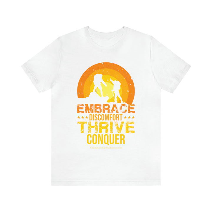 EMBRACE DISCOMFORT THRIVE CONQUER - UNISEX T-SHIRT | CHAMPIONSHIP TRADITIONS