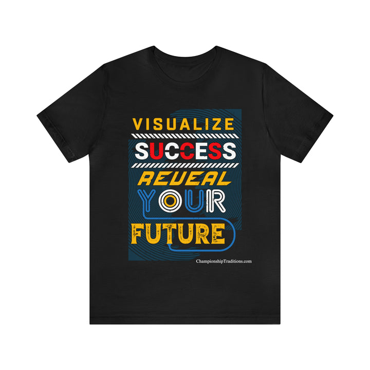 VISUALIZE SUCCESS, REVEAL YOUR FUTURE-UNISEX T-SHIRT | CHAMPIONSHIP TRADITIONS