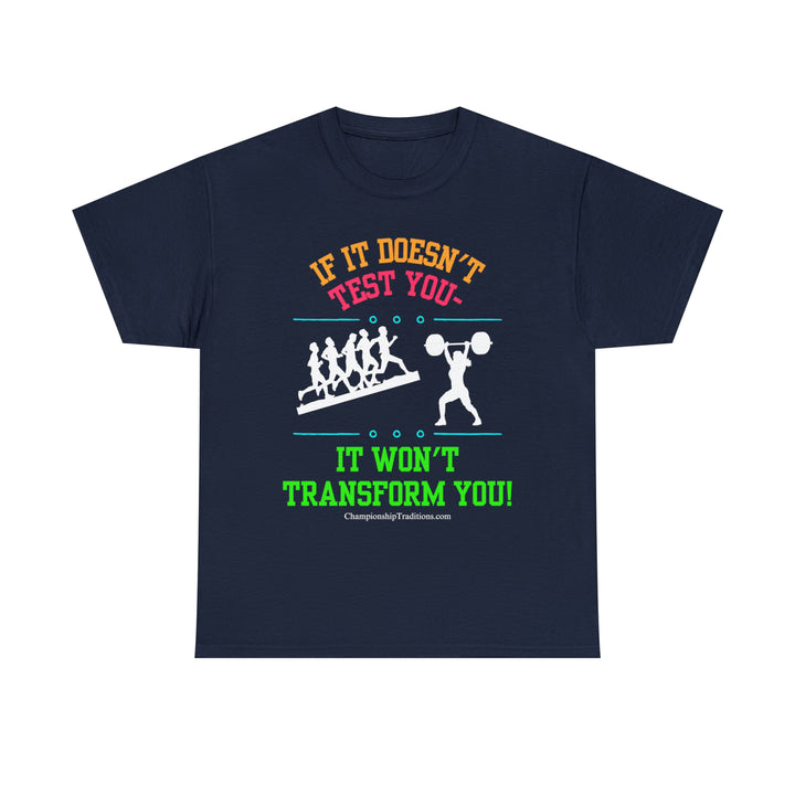 IF IT DOESN'T TEST YOU IT WON'T TRANSFORM YOU - Unisex Cotton Tee | CHAMPIONSHIP TRADITIONS