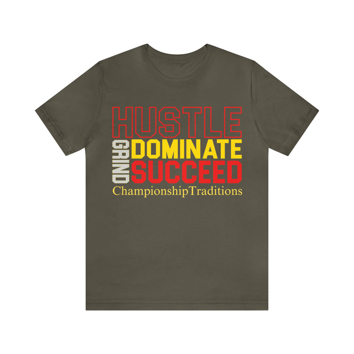 HUSTLE GRIND DOMINATE SUCCEED - UNISEX T-SHIRT | CHAMPIONSHIP TRADITIONS