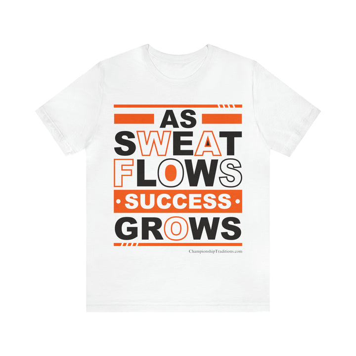 AS SWEAT FLOWS-SUCCESS GROWS (Orange) - UNISEX T-SHIRT | CHAMPIONSHIP TRADITIONS