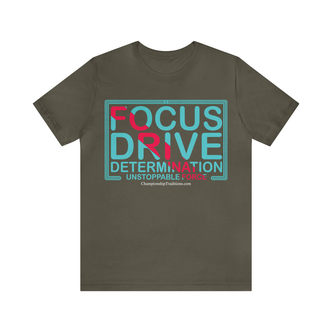 FOCUS DRIVE DETERMINATION - UNISEX T-SHIRT | CHAMPIONSHIP TRADITIONS