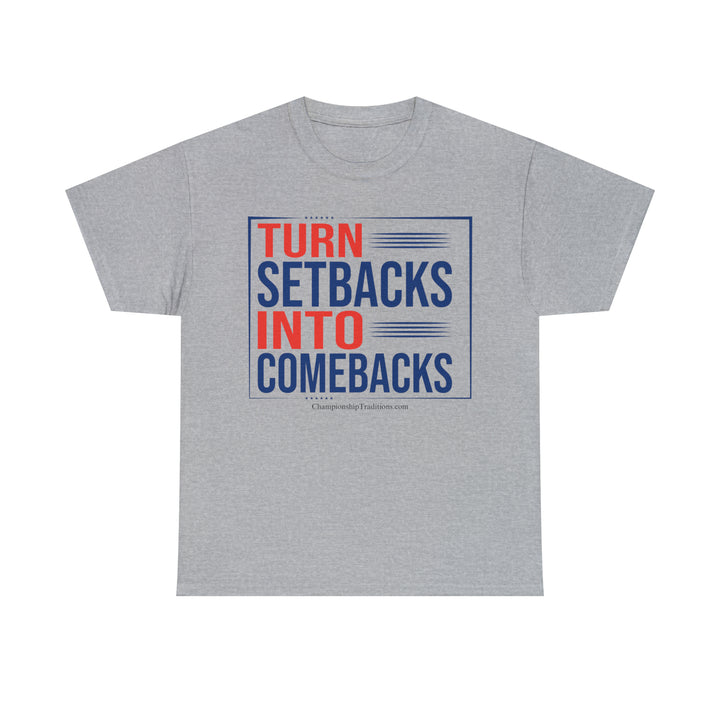 TURN SETBACKS INTO COMEBACKS - Unisex Cotton Tee | CHAMPIONSHIP TRADITIONS