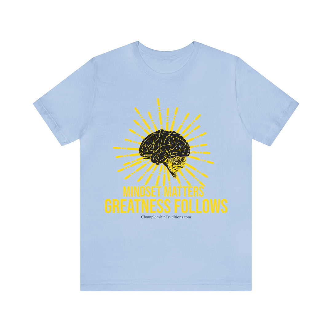 MINDSET MATTERS GREATNESS FOLLOWS - UNISEX T-SHIRT | CHAMPIONSHIP TRADITIONS