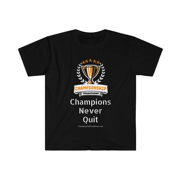 CHAMPIONS NEVER QUIT - Unisex Softstyle T-Shirt | Championship Traditions