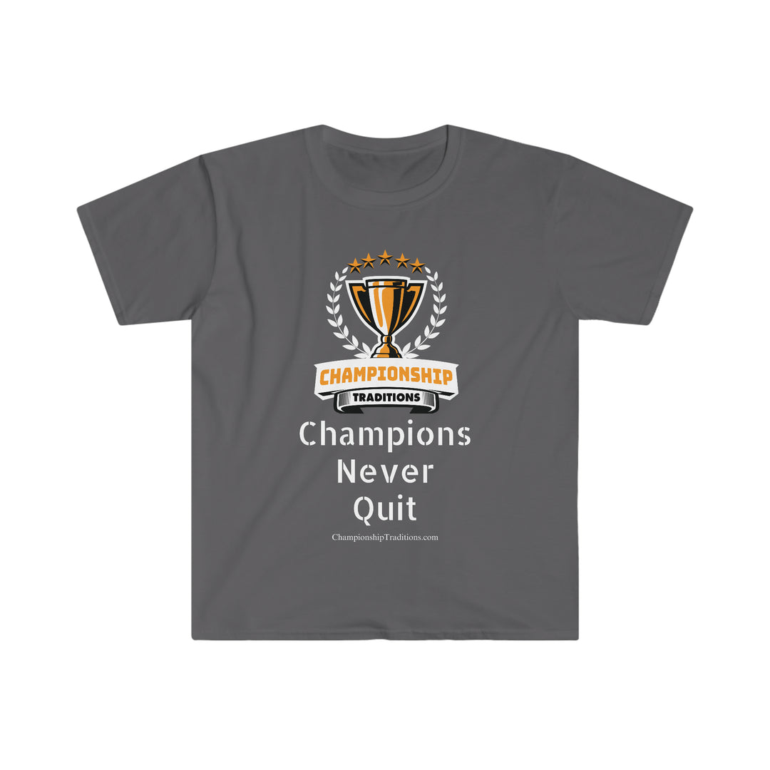 CHAMPIONS NEVER QUIT - Unisex Softstyle T-Shirt | Championship Traditions