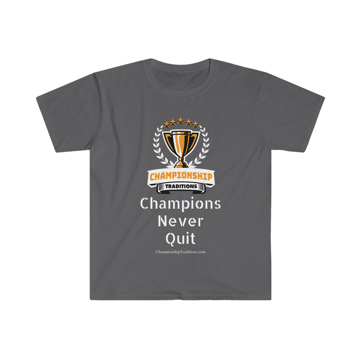 CHAMPIONS NEVER QUIT - Unisex Softstyle T-Shirt | Championship Traditions