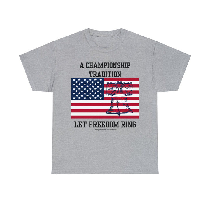 LET FREEDOM RING - Unisex Cotton Tee | CHAMPIONSHIP TRADITIONS