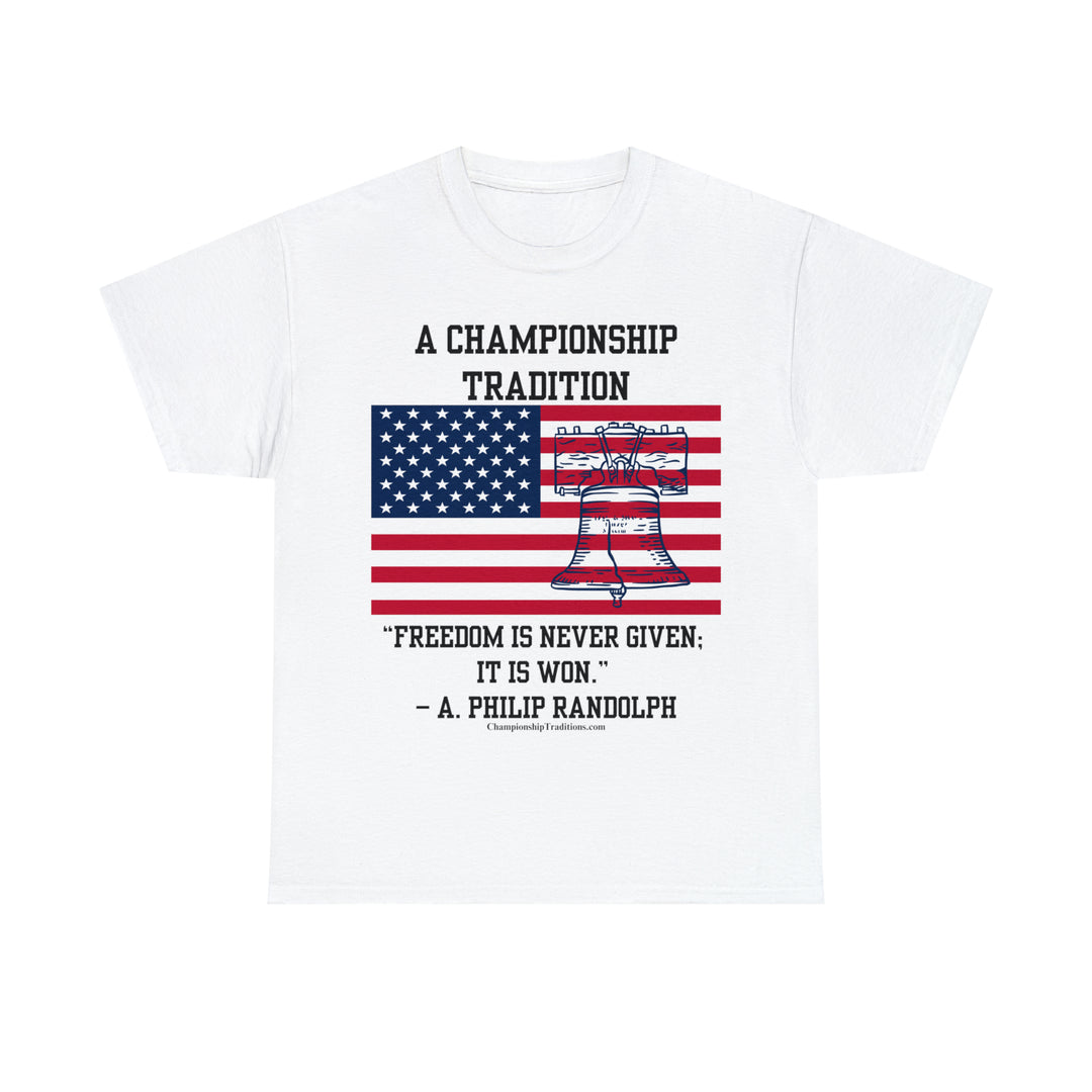 FREEDOM IS NEVER GIVEN - Unisex Cotton Tee | CHAMPIONSHIP TRADITIONS