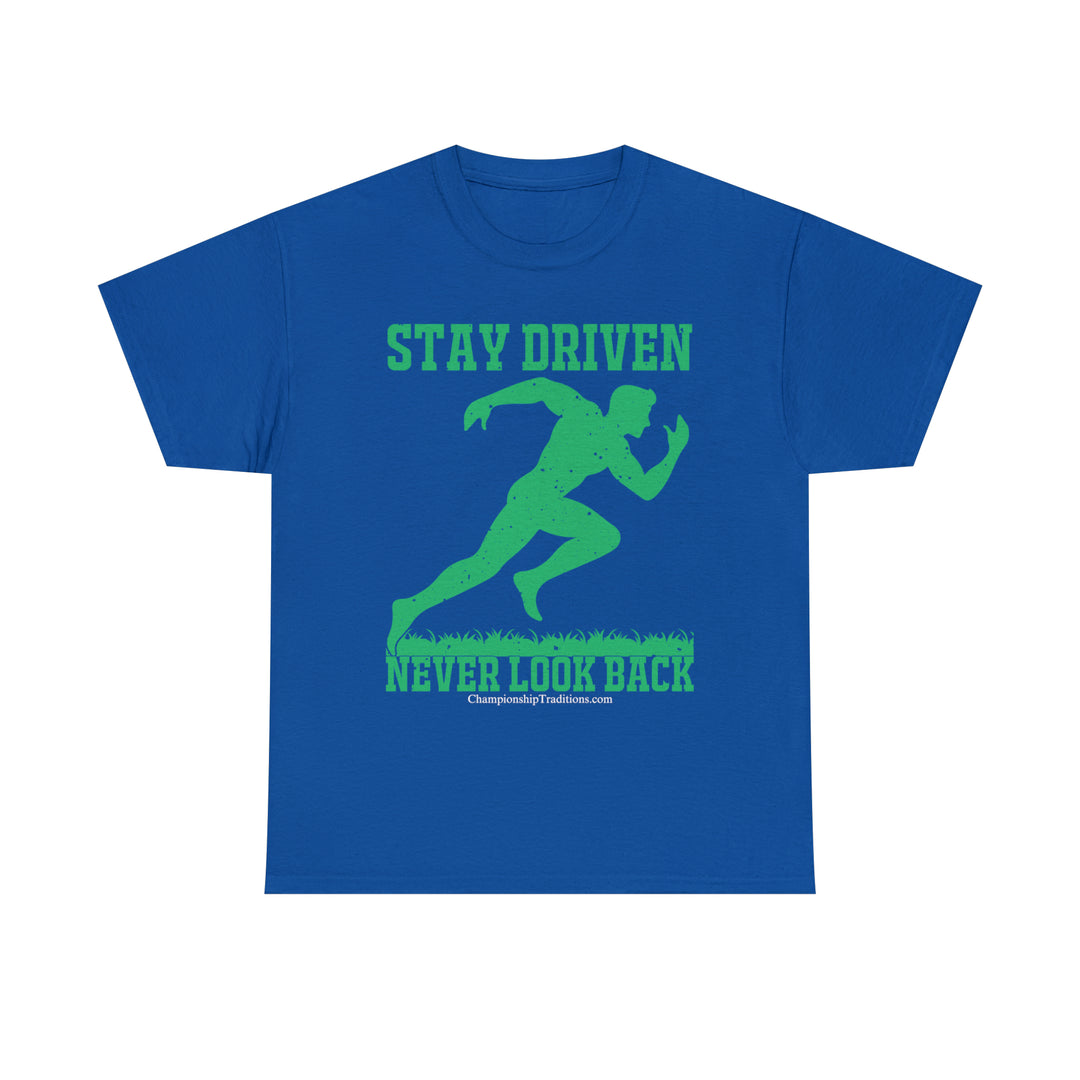 STAY DRIVEN NEVER LOOK BACK - Unisex Cotton Tee | CHAMPIONSHIP TRADITIONS