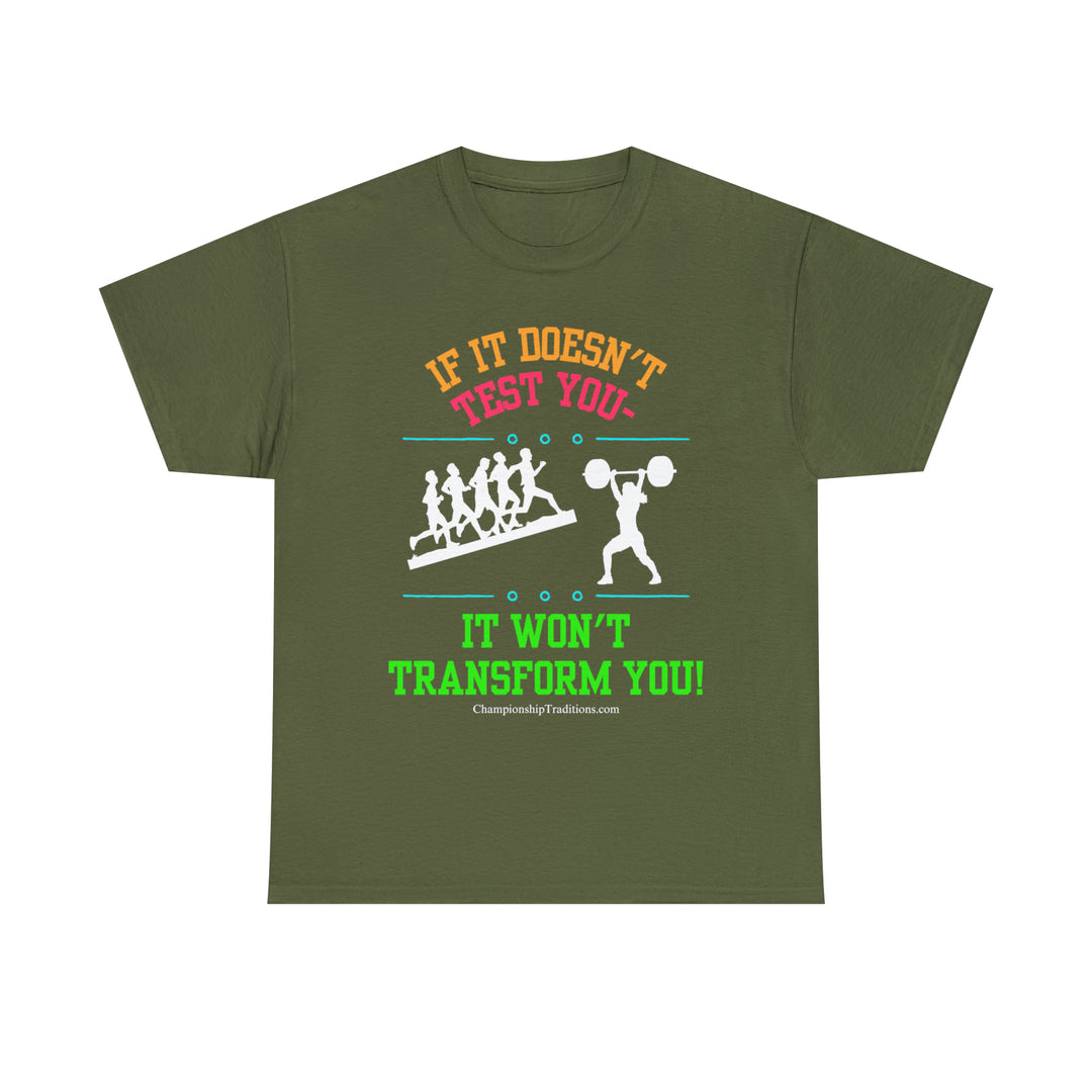 IF IT DOESN'T TEST YOU IT WON'T TRANSFORM YOU - Unisex Cotton Tee | CHAMPIONSHIP TRADITIONS