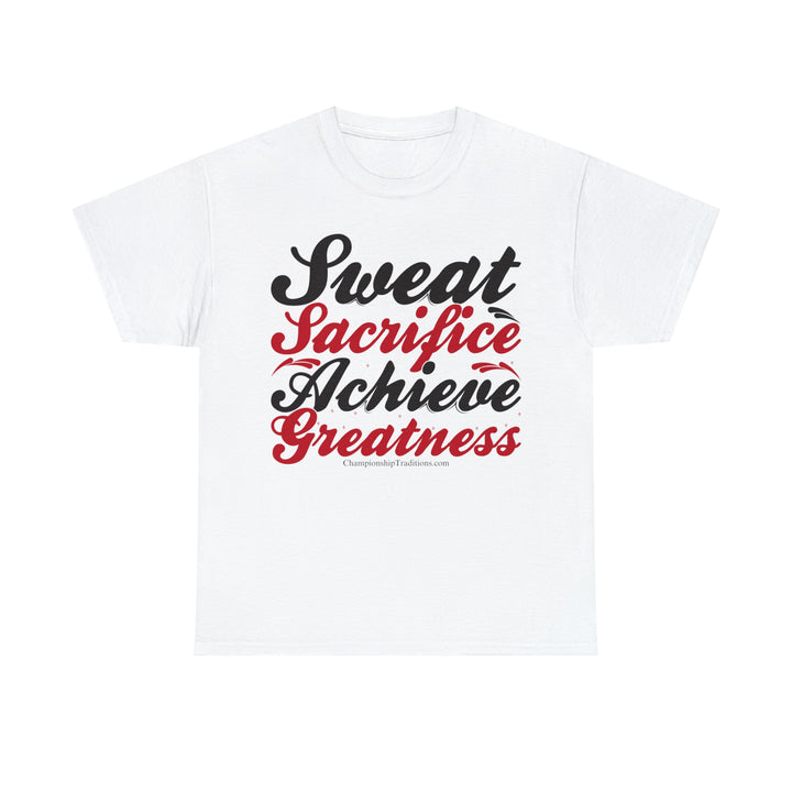 SWEAT SACRIFICE ACHIEVE GREATNESS - Unisex Cotton Tee | CHAMPIONSHIP TRADITIONS