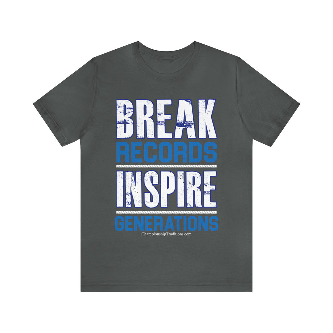 BREAK RECORDS INSPIRE GENERATIONS-UNISEX T-SHIRT | CHAMPIONSHIP TRADITIONS