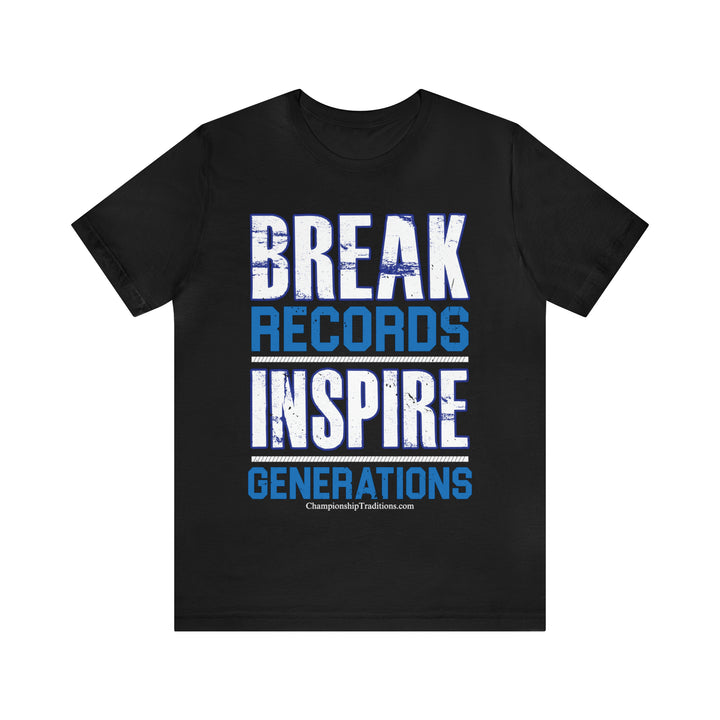 BREAK RECORDS INSPIRE GENERATIONS-UNISEX T-SHIRT | CHAMPIONSHIP TRADITIONS