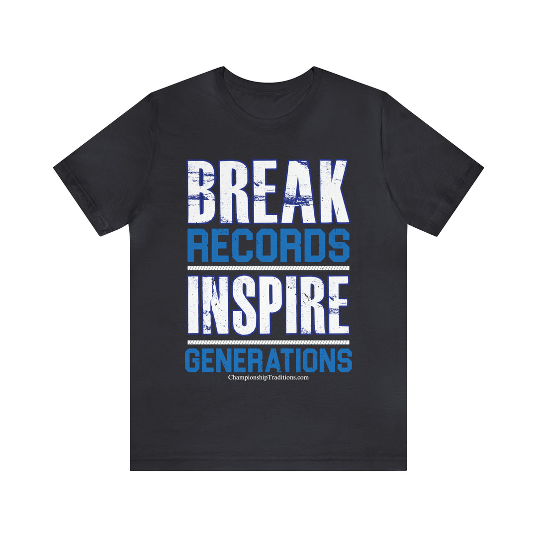 BREAK RECORDS INSPIRE GENERATIONS-UNISEX T-SHIRT | CHAMPIONSHIP TRADITIONS