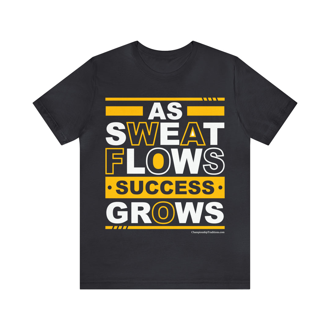 As Sweat Flows-Success Grows (Yellow) - Unisex T-Shirt | Championship Traditions