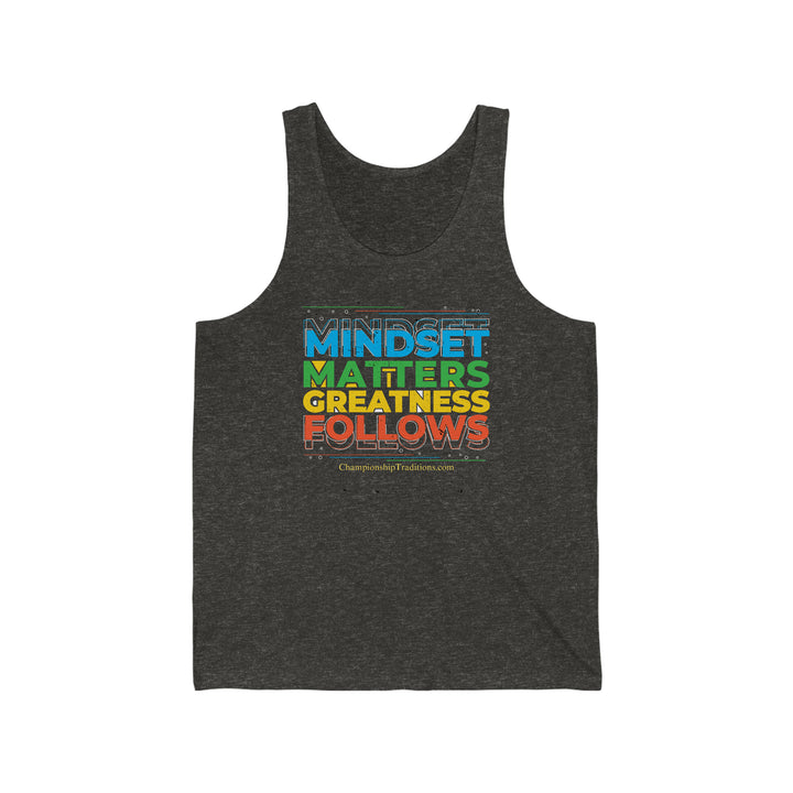 MINDSET MATTERS GREATNESS FOLLOWS - Unisex Jersey Tank | CHAMPIONSHIP TRADITIONS