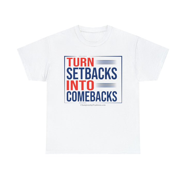 TURN SETBACKS INTO COMEBACKS - Unisex Cotton Tee | CHAMPIONSHIP TRADITIONS