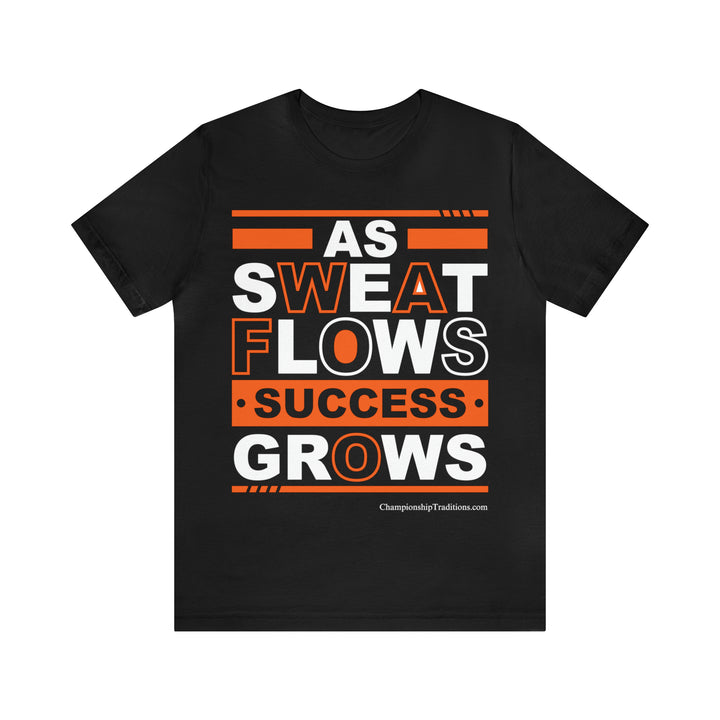 AS SWEAT FLOWS-SUCCESS GROWS (Orange) - UNISEX T-SHIRT | CHAMPIONSHIP TRADITIONS