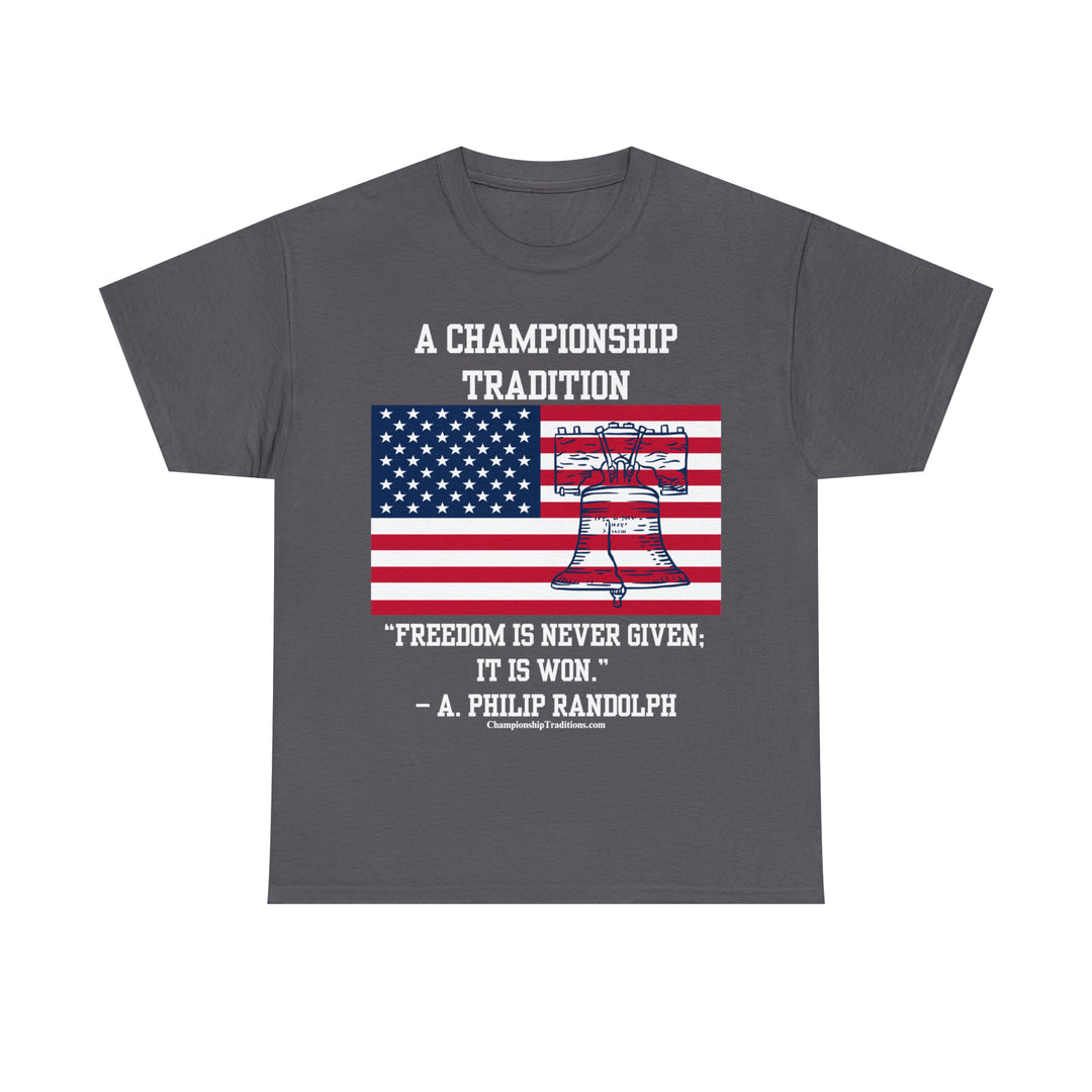 FREEDOM IS NEVER GIVEN - Unisex Cotton Tee | CHAMPIONSHIP TRADITIONS