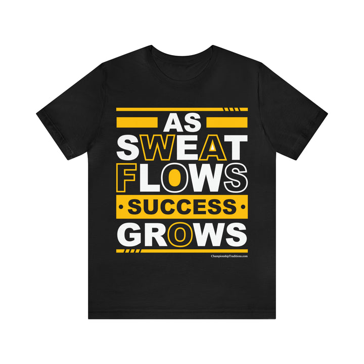 As Sweat Flows-Success Grows (Yellow) - Unisex T-Shirt | Championship Traditions