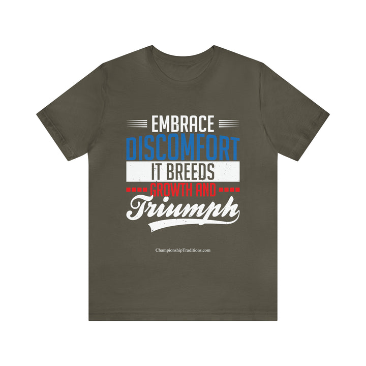 EMBRACE DISCOMFORT IT BREEDS GROWTH - UNISEX T-SHIRT | CHAMPIONSHIP TRADITIONS