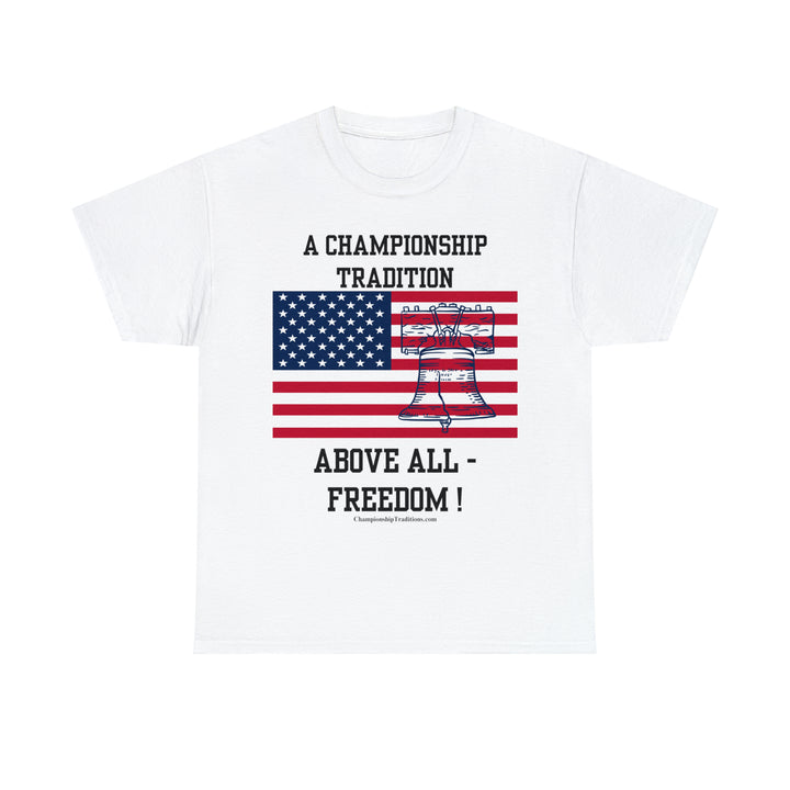 ABOVE ALL-FREEDOM - Unisex Cotton Tee | CHAMPIONSHIP TRADITIONS