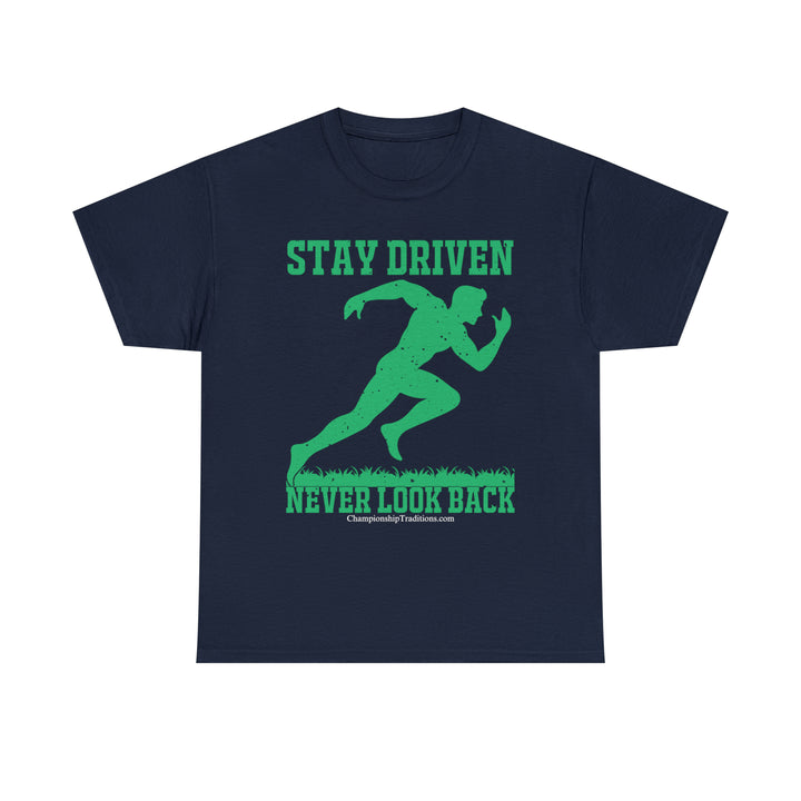 STAY DRIVEN NEVER LOOK BACK - Unisex Cotton Tee | CHAMPIONSHIP TRADITIONS