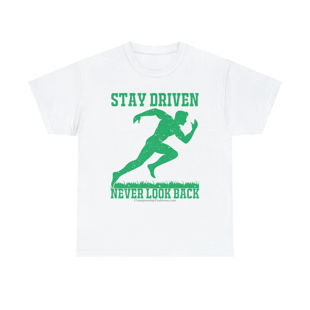 STAY DRIVEN NEVER LOOK BACK - Unisex Cotton Tee | CHAMPIONSHIP TRADITIONS