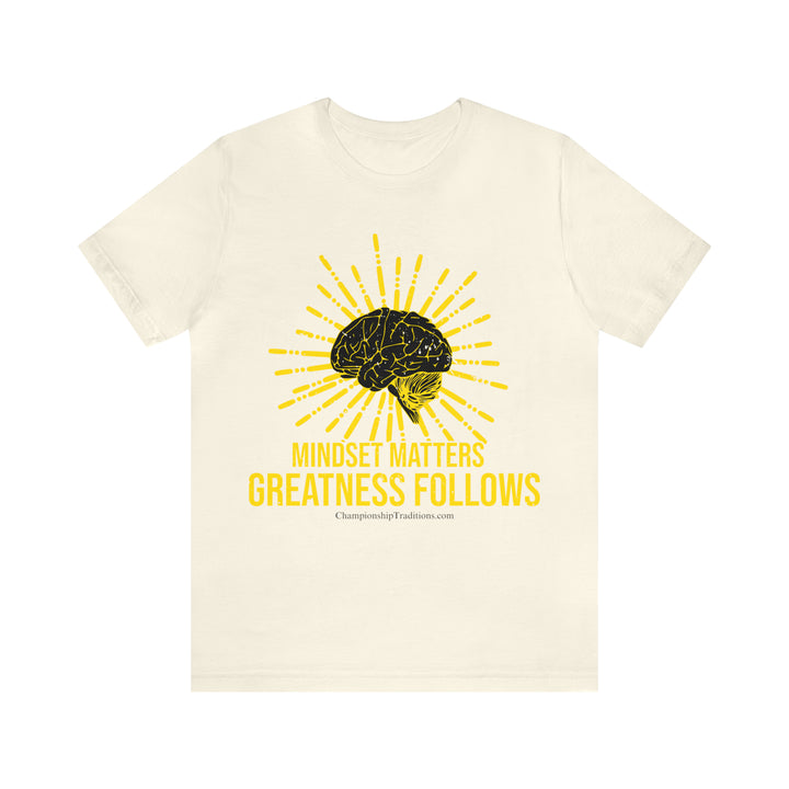 MINDSET MATTERS GREATNESS FOLLOWS - UNISEX T-SHIRT | CHAMPIONSHIP TRADITIONS