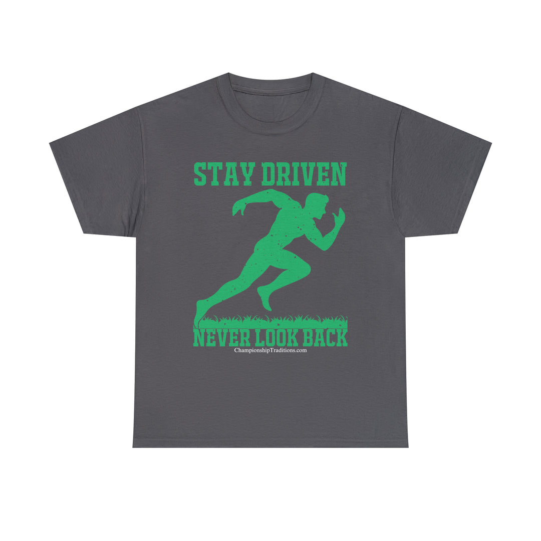 STAY DRIVEN NEVER LOOK BACK - Unisex Cotton Tee | CHAMPIONSHIP TRADITIONS