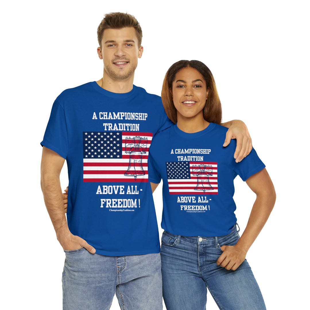 ABOVE ALL-FREEDOM - Unisex Cotton Tee | CHAMPIONSHIP TRADITIONS