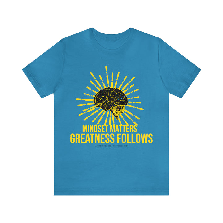 MINDSET MATTERS GREATNESS FOLLOWS - UNISEX T-SHIRT | CHAMPIONSHIP TRADITIONS