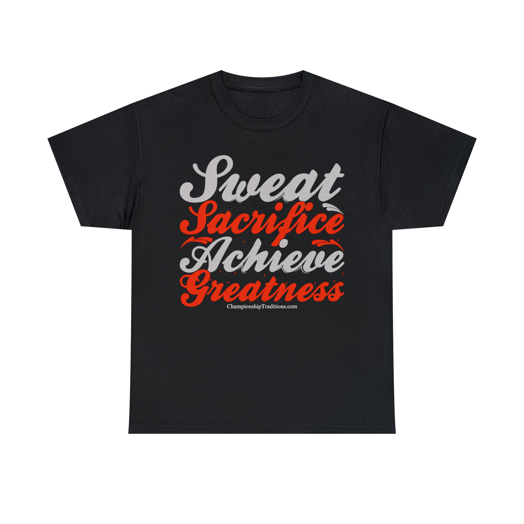 SWEAT SACRIFICE ACHIEVE GREATNESS - Unisex Cotton Tee | CHAMPIONSHIP TRADITIONS