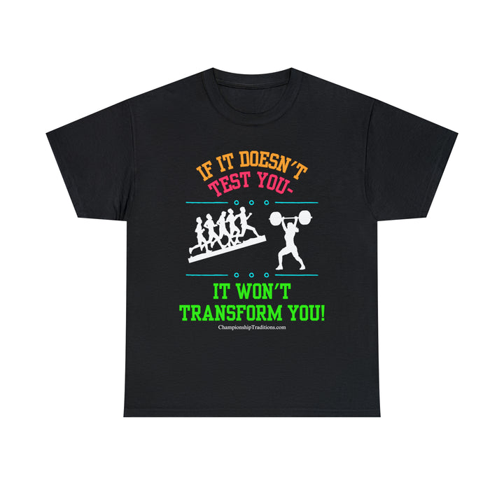 IF IT DOESN'T TEST YOU IT WON'T TRANSFORM YOU - Unisex Cotton Tee | CHAMPIONSHIP TRADITIONS