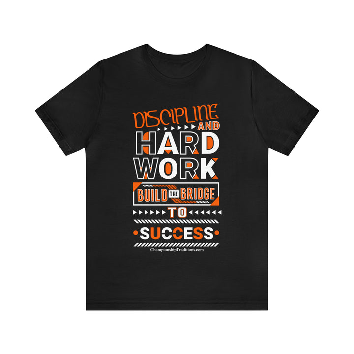 DISCIPLINE AND HARD WORK-UNISEX T-SHIRT | CHAMPIONSHIP TRADITIONS