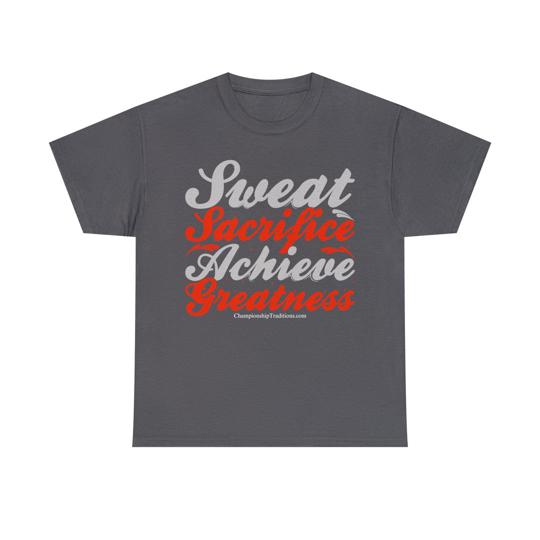 SWEAT SACRIFICE ACHIEVE GREATNESS - Unisex Cotton Tee | CHAMPIONSHIP TRADITIONS