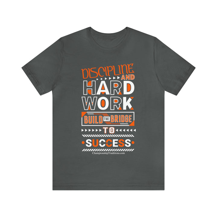 DISCIPLINE AND HARD WORK-UNISEX T-SHIRT | CHAMPIONSHIP TRADITIONS