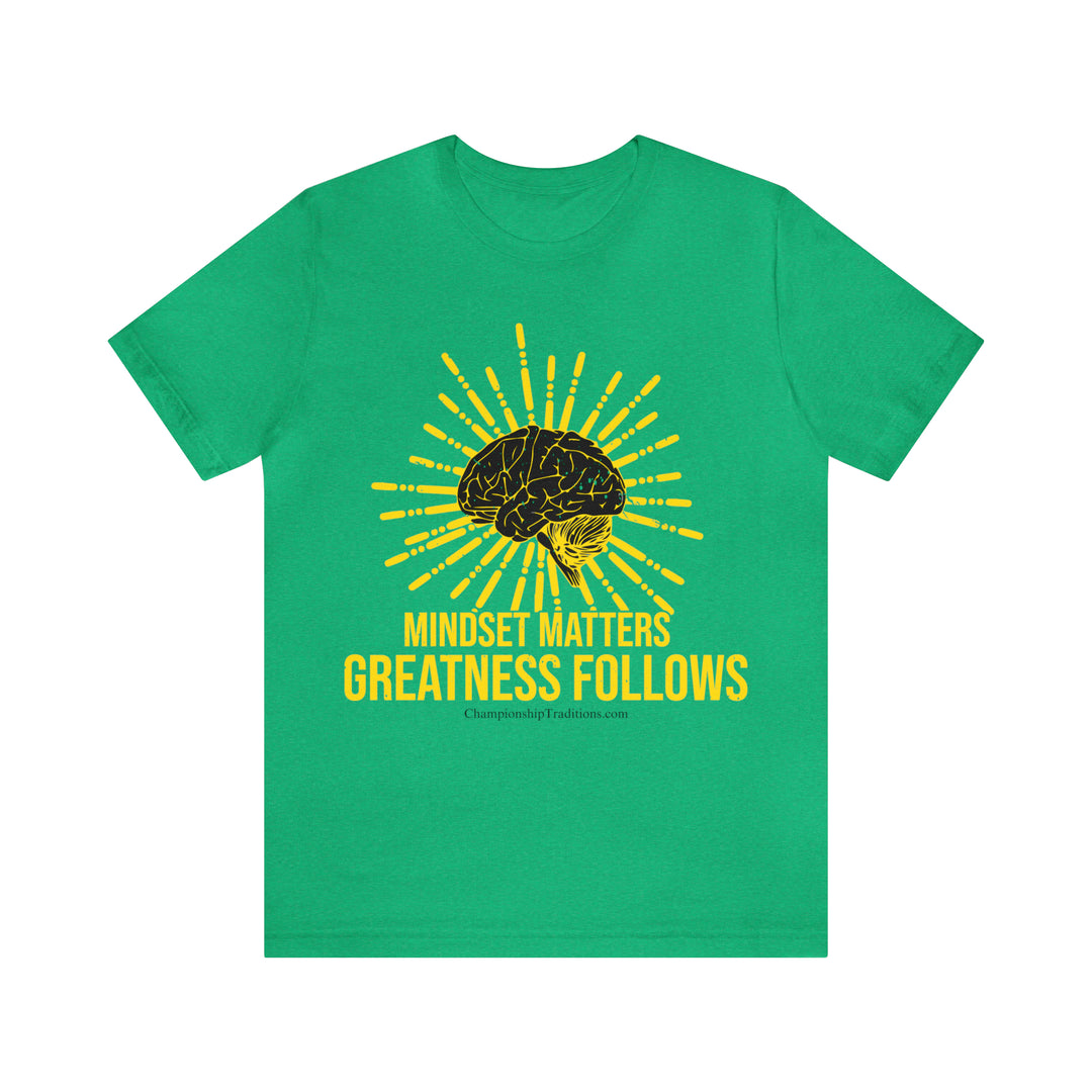 MINDSET MATTERS GREATNESS FOLLOWS - UNISEX T-SHIRT | CHAMPIONSHIP TRADITIONS