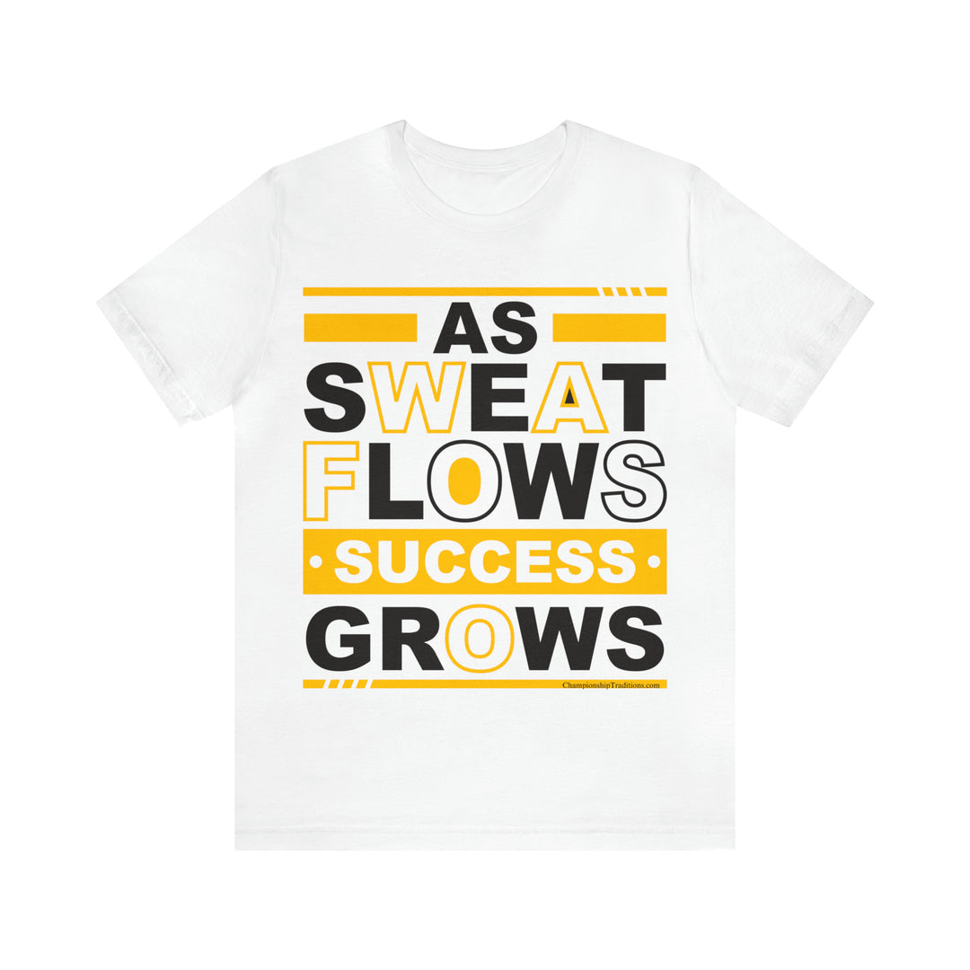 As Sweat Flows-Success Grows (Yellow) - Unisex T-Shirt | Championship Traditions