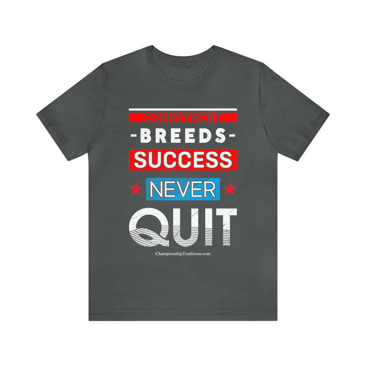 COMMITMENT BREEDS SUCCESS - UNISEX T-SHIRT | CHAMPIONSHIP TRADITIONS