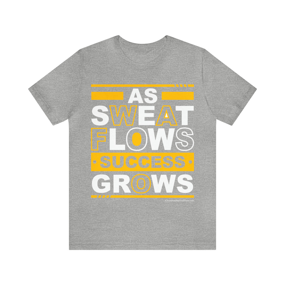 As Sweat Flows-Success Grows (Yellow) - Unisex T-Shirt | Championship Traditions