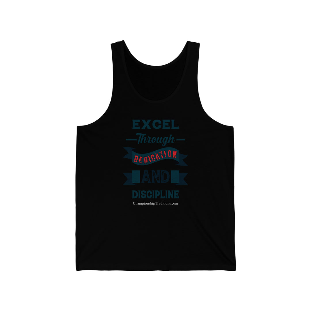 EXCEL THROUGH DEDICATION AND DISCIPLINE - Unisex Jersey Tank | CHAMPIONSHIP TRADITIONS