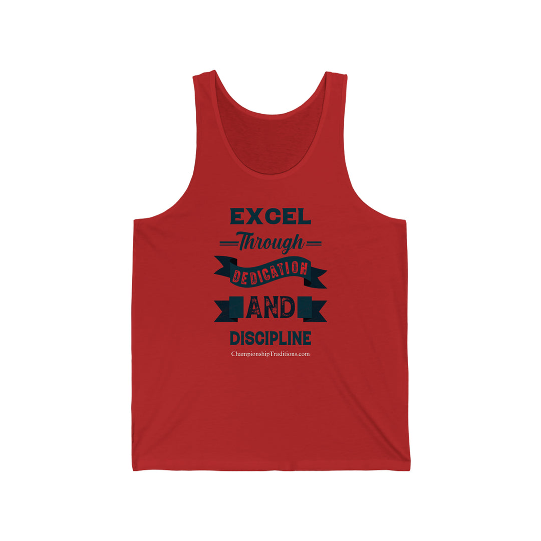 EXCEL THROUGH DEDICATION AND DISCIPLINE - Unisex Jersey Tank | CHAMPIONSHIP TRADITIONS