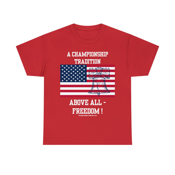 ABOVE ALL-FREEDOM - Unisex Cotton Tee | CHAMPIONSHIP TRADITIONS