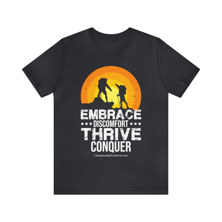 EMBRACE DISCOMFORT THRIVE CONQUER - UNISEX T-SHIRT | CHAMPIONSHIP TRADITIONS