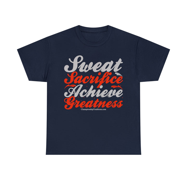 SWEAT SACRIFICE ACHIEVE GREATNESS - Unisex Cotton Tee | CHAMPIONSHIP TRADITIONS